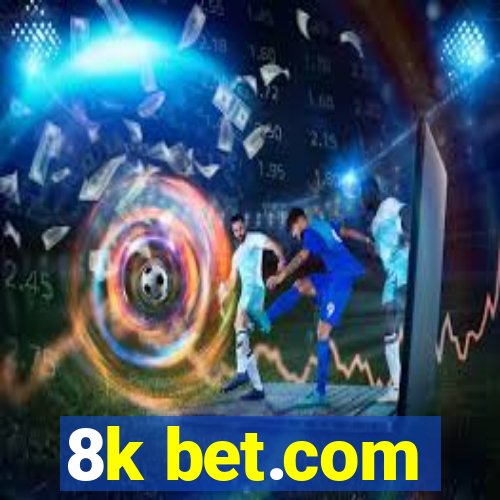 8k bet.com